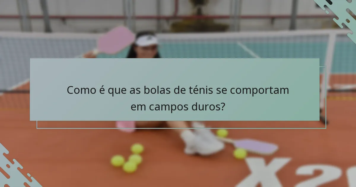 Como é que as bolas de ténis se comportam em campos duros?