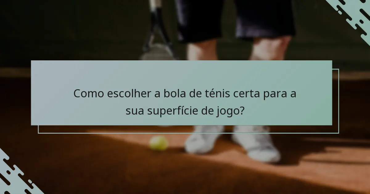 Como escolher a bola de ténis certa para a sua superfície de jogo?