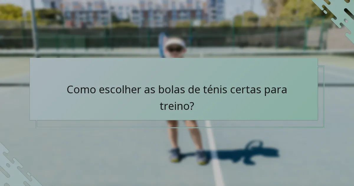 Como escolher as bolas de ténis certas para treino?