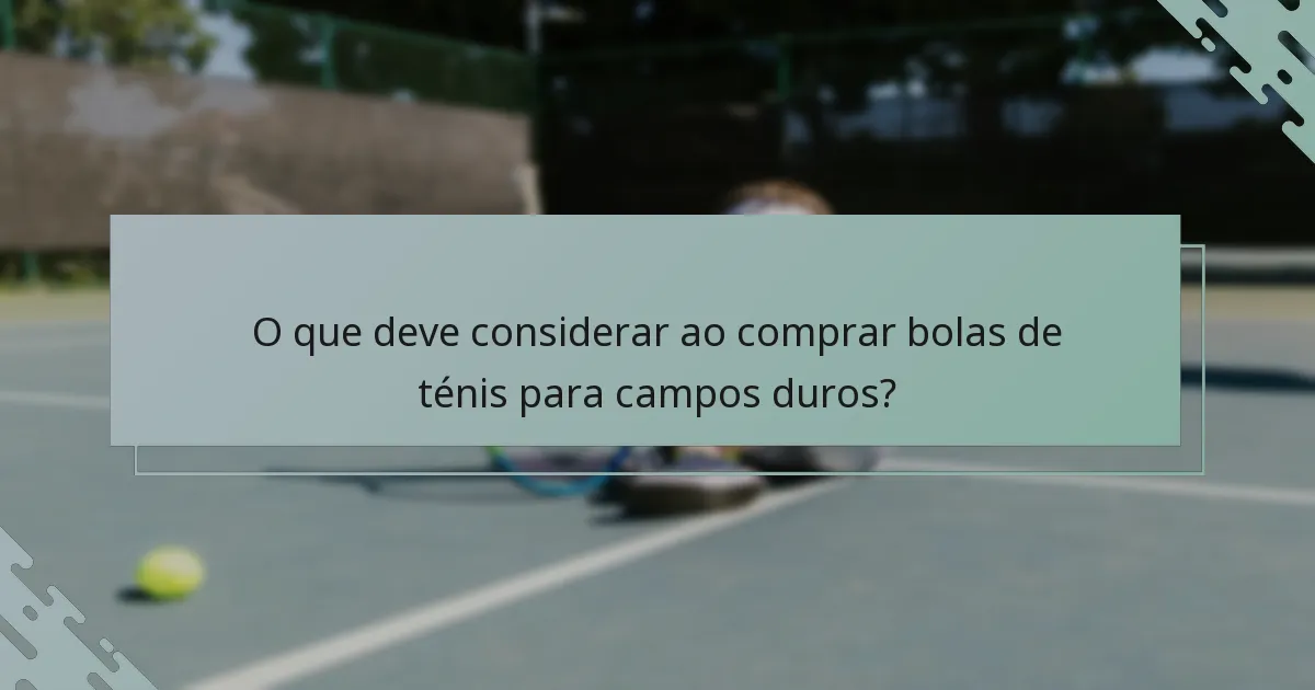 O que deve considerar ao comprar bolas de ténis para campos duros?