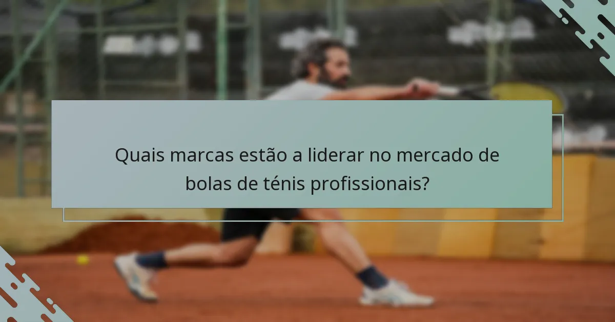 Quais marcas estão a liderar no mercado de bolas de ténis profissionais?