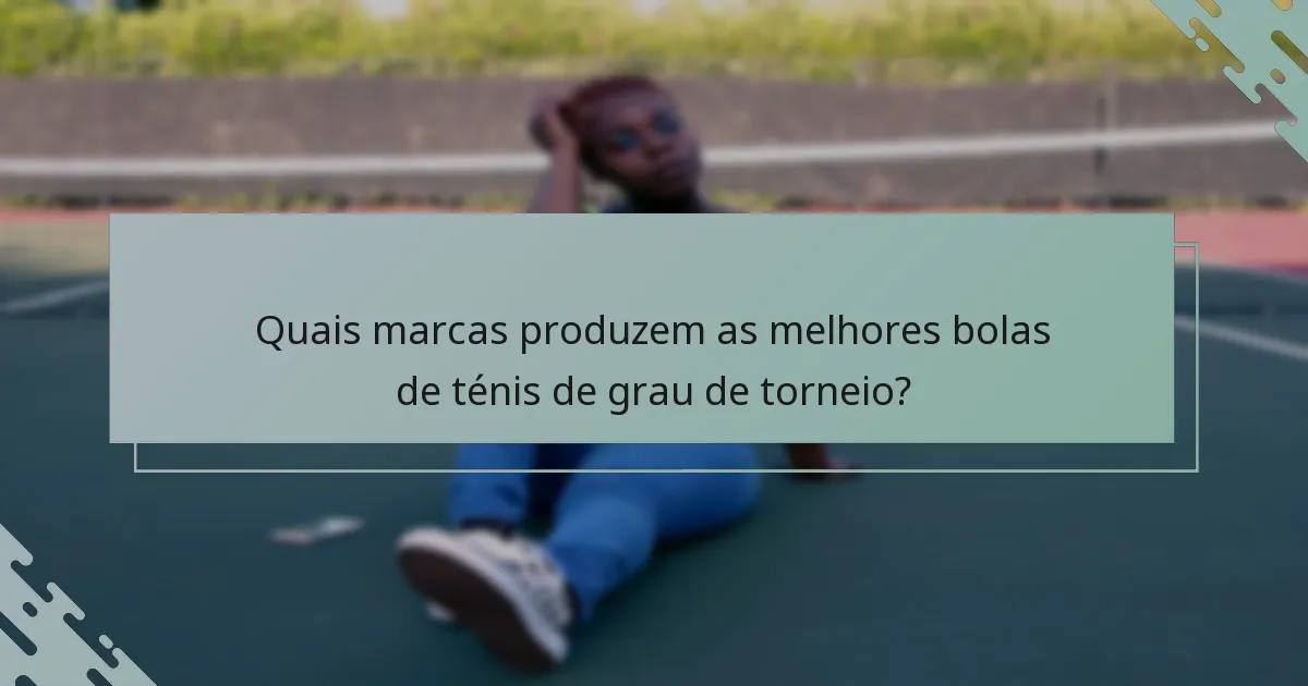 Quais marcas produzem as melhores bolas de ténis de grau de torneio?