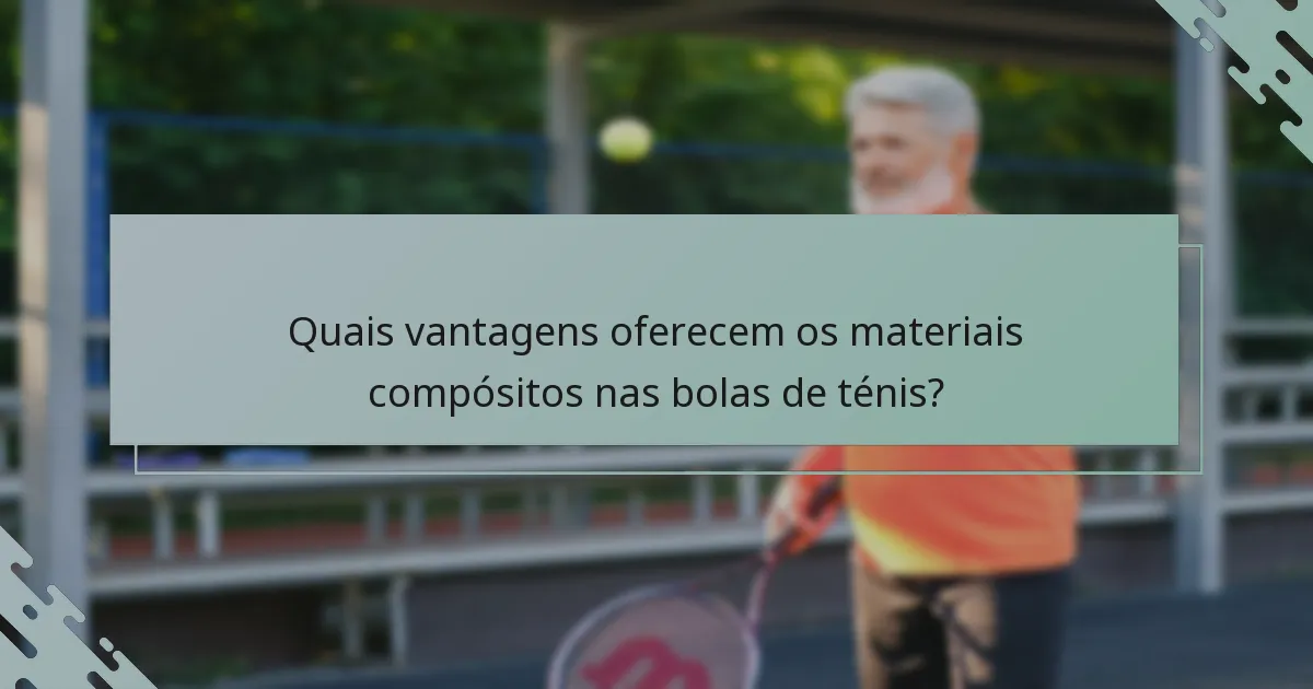 Quais vantagens oferecem os materiais compósitos nas bolas de ténis?